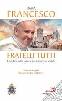 Fratelli tutti. Enciclica sulla fraternità e l'amicizia sociale libro di Francesco (Jorge Mario Bergoglio)