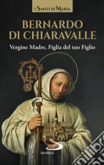 Vergine madre, figlia del tuo figlio libro di Bernardo di Chiaravalle (san)