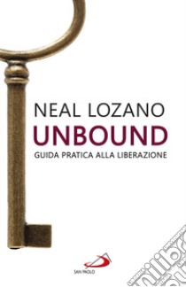 Unbound. Guida pratica alla liberazione libro di Lozano Neal
