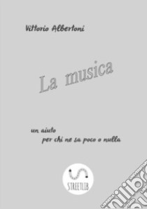 La musica libro di Albertoni Vittorio