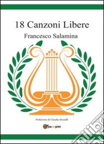 18 canzoni libere libro di Salamina Francesco