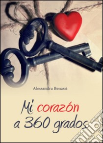 Mi corazón a 360 grados libro di Benassi Alessandra