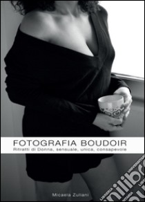 Fotografia boudoir libro di Zuliani Micaela