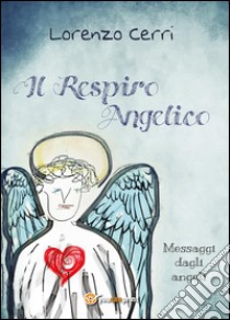 Il respiro angelico libro di Cerri Lorenzo