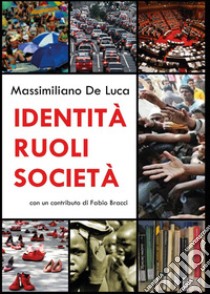 Identità ruoli società libro di De Luca Massimiliano