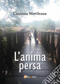 L'anima persa libro di Movileanu Cosmina