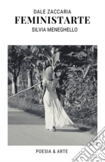 FeministArte libro di Dale Zaccaria; Meneghello Silvia