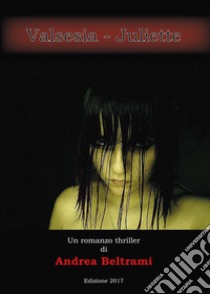 Valsesia - Juliette libro di Beltrami Andrea