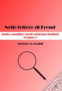 Nelle lettere di Freud. Indice analitico degli epistolari italiani. Vol. 1 libro di Lualdi Michele M.