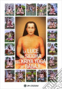 La Luce dei Siddha del Kriya Yoga di Babaji libro di Albalat Nacho Nityananda