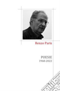 Poesie. 1968-2022 libro di Paris Renzo
