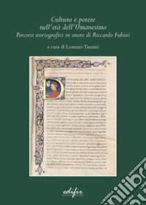 Cultura e potere nell'età dell'Umanesimo. Percorsi storiografici in onore di Riccardo Fubini libro di Tanzini L. (cur.)