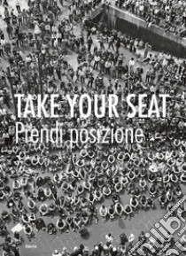 Take your seat-Prendi posizione. Ediz. illustrata libro di Bassoli N. (cur.)