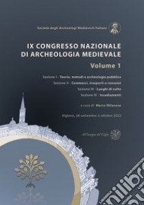 9º Congresso Nazionale di archeologia medievale. Pré-tirages (Alghero, 28 settembre-2 ottobre 2022). Vol. 1 libro di Milanese M. (cur.)