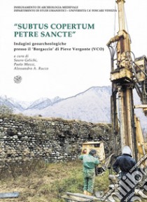 «Subtus copertum Petre Sancte». Indagini geoarcheologiche presso il 'Borgaccio' di Pieve Vergonte (VCO). Ediz. italiana e inglese libro di Gelichi S. (cur.); Mozzi P. (cur.); Rucco A. A. (cur.)