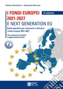 Fondi europei 2021-2027 e next generation EU libro di Bartolomei Giuliano; Marcozzi Alessandra