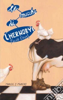Le mucche di Chernobyl libro di Ervas Fulvio