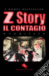 Il contagio. Z story libro di Comitato R.