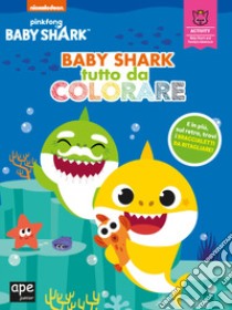 Baby Shark tutto da colorare. Ediz. a colori libro