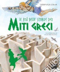 Le più belle storie dei miti greci. Ediz. a colori libro di Cima Lodovica