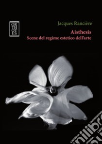 Aisthesis. Scene del regime estetico dell'arte libro di Rancière Jacques; Terzi P. (cur.)
