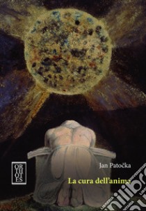 La cura dell'anima libro di Patocka Jan; Matrangolo S. A. (cur.); Penna B. (cur.)