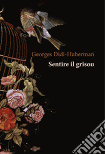 Sentire il grisou libro di Didi-Huberman Georges; Fogliotti F. (cur.)