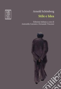 Stile e idea libro di Schönberg Arnold; Vincenzi F. (cur.); Carosini A. (cur.)