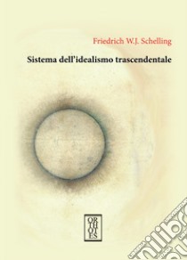 Sistema dell'idealismo trascendentale libro di Schelling Friedrich W.; Boffi G. (cur.)