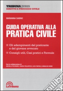 Guida operativa alla pratica civile libro di Sabino Marianna