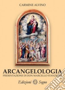 Arcangelologia libro di Alvino Carmine
