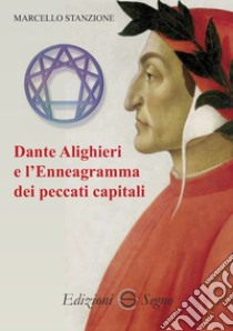 Dante Alighieri e l'enneagramma dei peccati capitali libro di Stanzione Marcello
