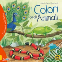 I colori degli animali. Curiosando nella natura. Ediz. a colori libro di Algarra Alejandro; Bonilla Rocio