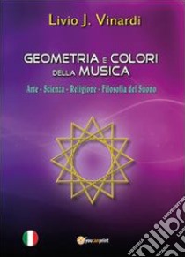 Geometria e colori della musica libro di Vinardi Livio J.