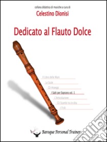 Dedicato al flauto dolce. I salti per soprano. Vol. 1 libro di Dionisi Celestino