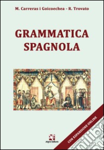 Grammatica spagnola libro di Carreras i Goicoechea Maria; Trovato Rosario