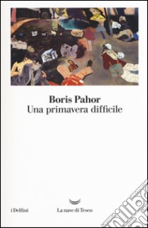Una primavera difficile libro di Pahor Boris