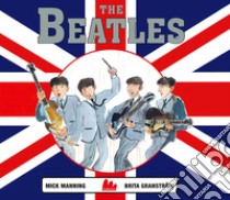 The Beatles. Ediz. a colori libro di Manning Mick; Granström Brita