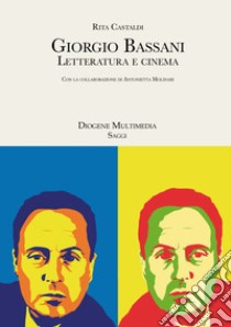 Giorgio Bassani. Letteratura e cinema libro di Castaldi Rita