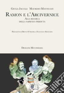 Ramon e l'Arcivernice libro di Jaculli Giulia; Matteuzzi Maurizio