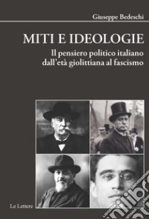 Miti e ideologie. Il pensiero politico italiano dall'età giolittiana al fascismo libro di Bedeschi Giuseppe