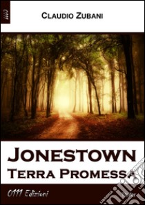 Jonestown. Terra promessa libro di Zubani Claudio