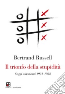 Il trionfo della stupidità libro di Russell Bertrand