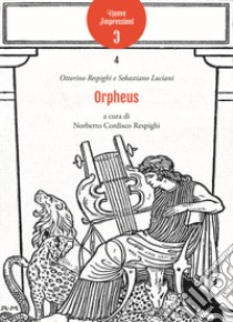 Orpheus. Iniziazione musicale. Storia della musica libro di Respighi Ottorino; Luciani S. (cur.)