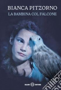 La bambina col falcone libro di Pitzorno Bianca