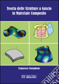 Teoria delle strutture a guscio in materiale composito libro di Tornabene Francesco