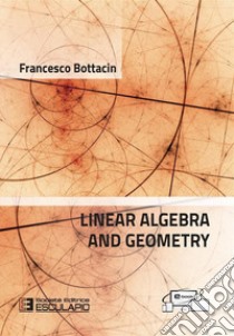 Linear algebra and geometry libro di Bottacin Francesco