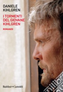 I tormenti del giovane Kihlgren libro di Kihlgren Daniele
