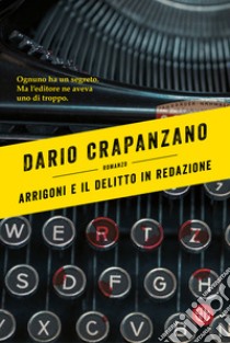 Arrigoni e il delitto in redazione libro di Crapanzano Dario