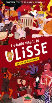 I grandi viaggi di Ulisse. Un eroe nel Mediterraneo. Ediz. a colori libro di Ferretti De Blonay Francesca